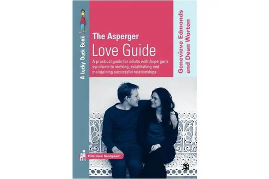Asperger Love Guide: A Practical Guide for Adults with Asperger's Syndrome to Seeking and Maintaining Successful Relationships